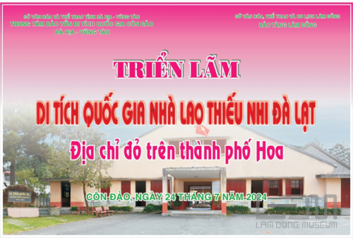 Triển lãm “Di tích quốc gia Nhà lao thiếu nhi Đà Lạt - Địa chỉ đỏ trên thành phố hoa”, tại huyện Côn Đảo, tỉnh Bà Rịa - Vũng Tàu