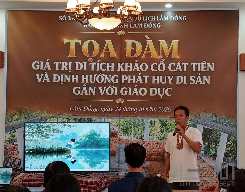 Tọa đàm giá trị Di tích Khảo cổ Cát Tiên  và định hướng phát huy Di sản gắn với Giáo dục